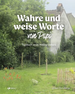 Wahre und weise Worte von Papi